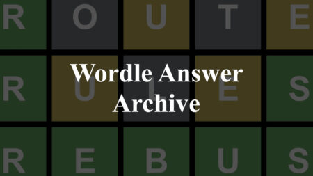 Wordle Answer Archive: All Wordle Solutions In 2022